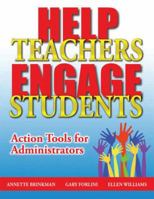 Help Teachers Engage Students: Action Tools for Administrators 1596671165 Book Cover