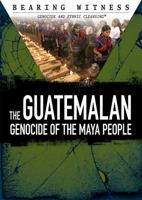 The Guatemalan Genocide of the Maya People 1508178704 Book Cover