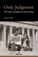 Only Judgement: The Limits of Litigation in Social Change 0819550795 Book Cover