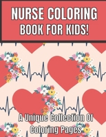 Nurse coloring book for kids!a unique collection of coloring pages: Cute New Baby kids gift on birthday, nurse day and other ocassions B093CB74F7 Book Cover