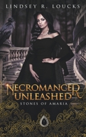 Necromancer Unleashed (Stones of Amaria) B0CW3V5RL1 Book Cover