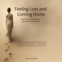 Feeling Lost and Coming Home: When the path disappears, your heart learns to lead (Twelve Steps to Everyday Awakening) B0G4CRJY6Q Book Cover
