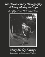 The Documentary Photography of Mary Motley Kalergis B0HM2M265S Book Cover