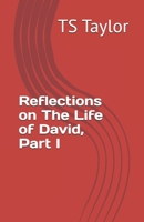 Reflections on The Life of David, Part I 1666417203 Book Cover