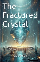 The Fractured Crystal (The Shattered Time) 1069287660 Book Cover
