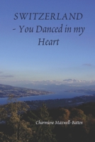 Switzerland - You Danced in My Heart B098GJDC39 Book Cover