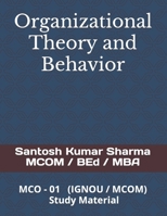 Organizational Theory and Behavior: MCO - 01 (IGNOU / MCOM) Study Material B0B3NGK4BZ Book Cover