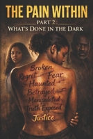 The Pain Within Part 2: What's Done in the Dark B0GX63YGJB Book Cover