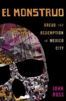 El Monstruo: Dread and Redemption in Mexico City 1568584245 Book Cover