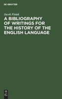 A Bibliography of Writings for the History of the English Language 3110106167 Book Cover