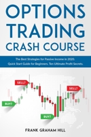 Options Trading Crash Course: The Best Strategies for Passive Income in 2020. Quick Start Guide for Beginners. Ten Ultimate Profit Secrets. B088JLQ93G Book Cover