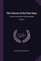 The church of the first days: lectures on the Acts of the Apostles Volume 2 1341378713 Book Cover