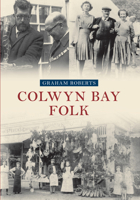 Colwyn Bay Folk 1445633094 Book Cover