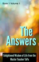 The Answers: Enlightened Wisdom of Life from the Master Teacher TaPa 098876220X Book Cover