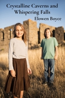 Crystalline Caverns and Whispering Falls: Two orphaned twins unearth their destinies and must join together against forces that threaten their home B0DW8V4MXY Book Cover