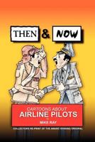 Then & Now: Cartoons About Airline Pilots 146378631X Book Cover