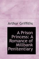 A Prison Princess: A Romance Of Millbank Penitentiary 1241401594 Book Cover