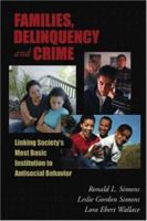 Families, Delinquency, And Crime: Linking Society's Most Basic Social Institution And Antisocial Behavior (The Roxbury Series in Crime, Justice, and Law) 1931719306 Book Cover