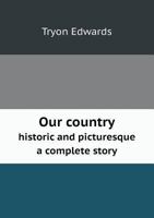 Our Country Historic and Picturesque 1343068894 Book Cover