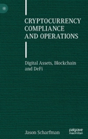 Cryptocurrency Compliance and Operations: Digital Assets, Blockchain and DeFi 3030880028 Book Cover