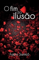 O Fim da Ilusão (Portuguese Edition) 855409543X Book Cover