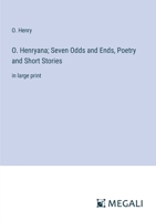 O. Henryana; Seven Odds and Ends, Poetry and Short Stories: in large print 3387080549 Book Cover