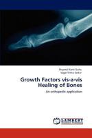 Growth Factors vis-a-vis Healing of Bones: An orthopedic application 3848431521 Book Cover