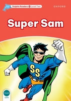 Super Sam (Dolphin Readers: Level 2: 425-Word Vocabulary) 0194400921 Book Cover