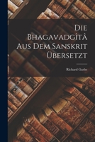 Die Bhagavadgîtâ aus dem Sanskrit Übersetzt 1017295786 Book Cover