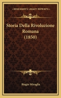 Storia Della Rivoluzione Romana (1850) 1276253281 Book Cover