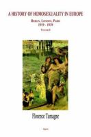 A History of Homosexuality in Europe: Berlin, London, Paris 1919-1939 0875862527 Book Cover