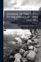 Journal of Two Visits to the Crimea in ... 1854 and 1855 1357933568 Book Cover