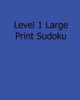 Level 1 Large Print Sudoku: Easy to Read, Large Grid Sudoku Puzzles 1482532735 Book Cover