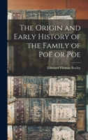 The Origin and Early History of the Family of Poë or Poe 1015749798 Book Cover