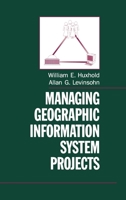 Managing Geographic Information System Projects (Spatial Information Systems) 0195078691 Book Cover