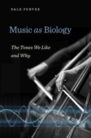 Music as Biology: The Tones We Like and Why 067454515X Book Cover