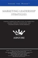 Marketing Leadership Strategies: Leading Marketing Executives on Embracing Change, Driving Innovation, and Understanding Your Audience 0314278478 Book Cover
