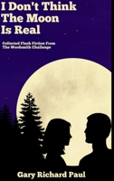 I Don't Think The Moon Is Real 1471765385 Book Cover