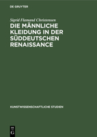 Die M�nnliche Kleidung in der S�ddeutschen Renaissance 3112399110 Book Cover