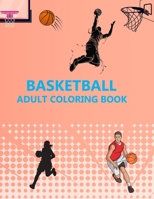 Basketball Adult Coloring Book: Basketball Coloring Book For Girls B0BF2TNGHH Book Cover