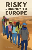 Risky journey to Europe: An exodus of human migration through human trafficking 1662915144 Book Cover