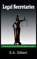 Legal Secretaries: A Humorous Look at the Truth Behind the Glory 1418492078 Book Cover