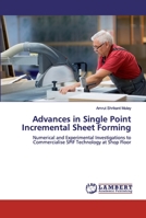Advances in Single Point Incremental Sheet Forming 6200092265 Book Cover