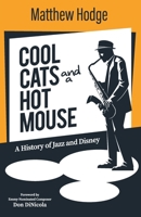 Cool Cats and a Hot Mouse : A History of Jazz and Disney B0FVW4ZGNY Book Cover