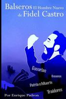 Balseros el Hombre Nuevo de Fidel Castro: Cree que la salud y la educaci�n son verdaderamente "Gratis" en la Cuba comunista? 1499553692 Book Cover