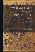 Cypriani Galli poetae Heptateuchos: Accedunt incentorum de Sodoma et Iona et Ad senatorem carmina et Hilarii quae feruntur in Genesin, de Maccabaeis atque de Euangelio; Volume 24 1022198262 Book Cover