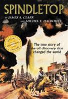 Spindletop: The True Story of the Oil Discovery That Changed the World 0872017915 Book Cover