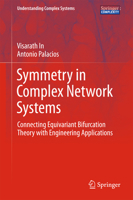 Symmetry in Complex Network Systems: Connecting Equivariant Bifurcation Theory with Engineering Applications 3662555433 Book Cover