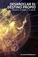 Desarrollar el Destino Propio: Encuentra tu destino en tu interior 1540315444 Book Cover