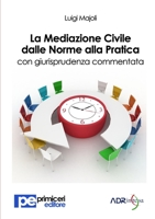 La Mediazione Civile dalle Norme alla Pratica 8898212399 Book Cover
